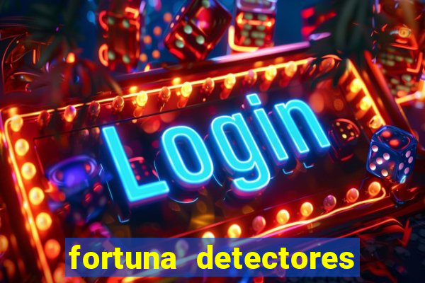 fortuna detectores de metal